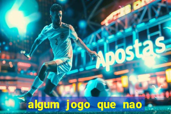 algum jogo que nao precisa depositar dinheiro